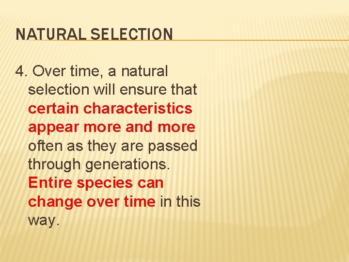 NATURAL SELECTION 4. Over time, a natural selection will ensure that certain characteristics appear