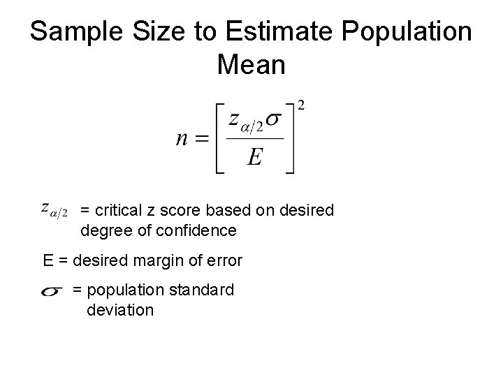 Sample Size to Estimate Population Mean = critical z score based on desired degree