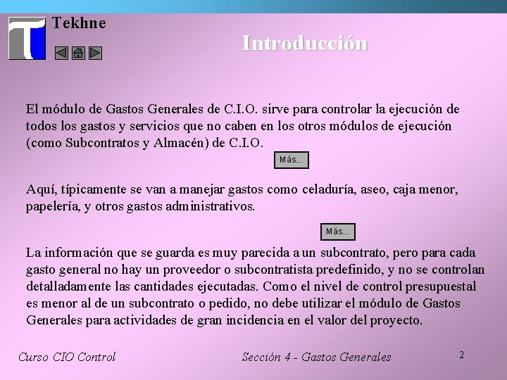 Tekhne Introducción El módulo de Gastos Generales de C. I. O. sirve para controlar