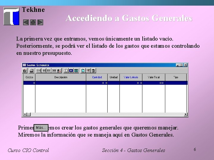 Tekhne Accediendo a Gastos Generales La primera vez que entramos, vemos únicamente un listado