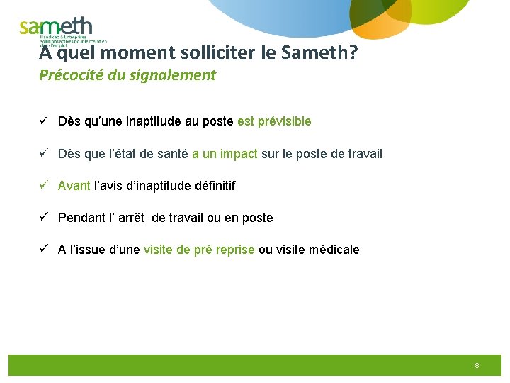 A quel moment solliciter le Sameth? Précocité du signalement ü Dès qu’une inaptitude au