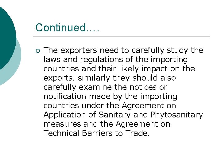 Continued…. ¡ The exporters need to carefully study the laws and regulations of the