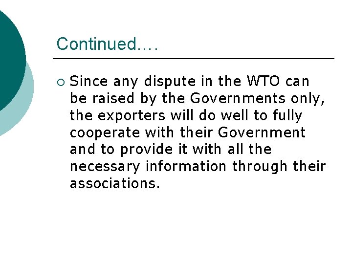 Continued…. ¡ Since any dispute in the WTO can be raised by the Governments
