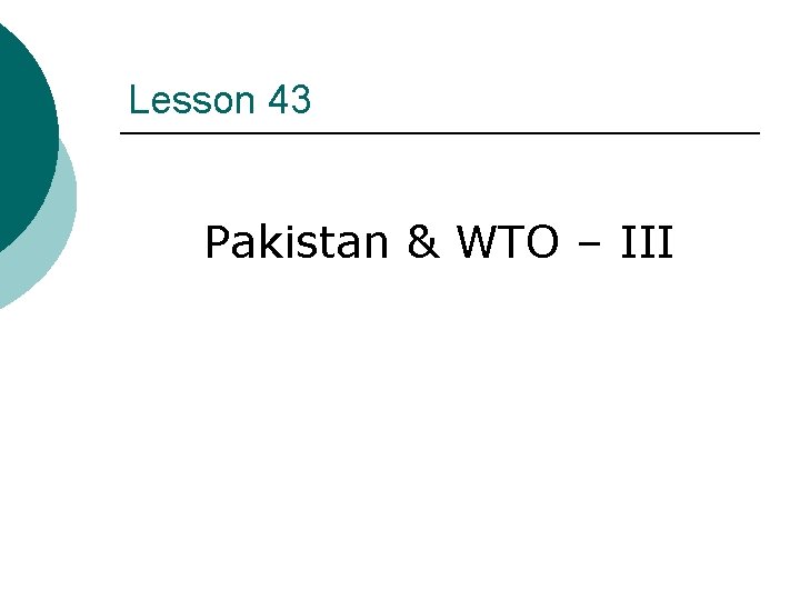 Lesson 43 Pakistan & WTO – III 