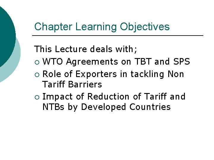 Chapter Learning Objectives This Lecture deals with; ¡ WTO Agreements on TBT and SPS
