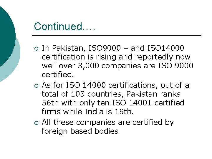 Continued…. ¡ ¡ ¡ In Pakistan, ISO 9000 – and ISO 14000 certification is