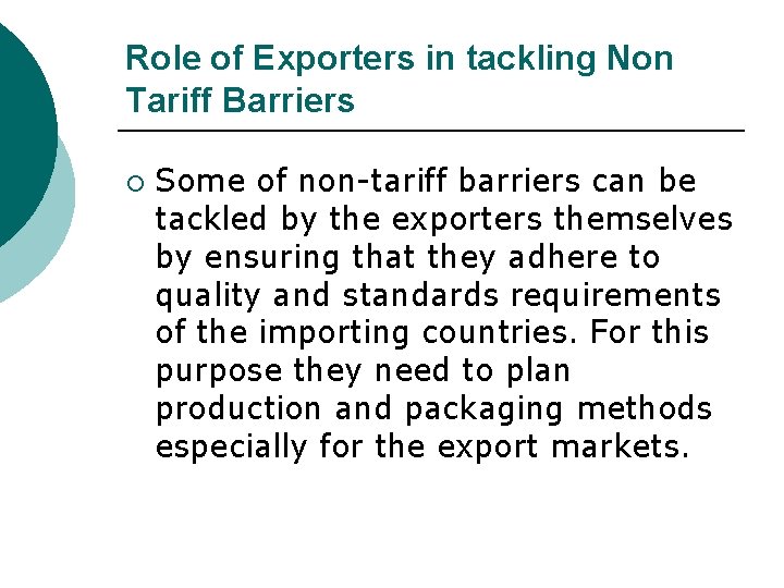 Role of Exporters in tackling Non Tariff Barriers ¡ Some of non-tariff barriers can