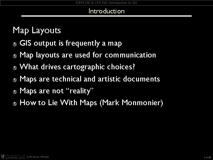 ESRM 250 & CFR 520: Introduction to GIS Introduction Map Layouts GIS output is