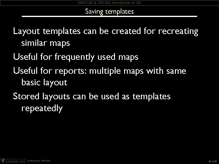 ESRM 250 & CFR 520: Introduction to GIS Saving templates Layout templates can be