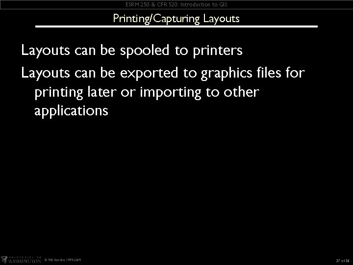 ESRM 250 & CFR 520: Introduction to GIS Printing/Capturing Layouts can be spooled to