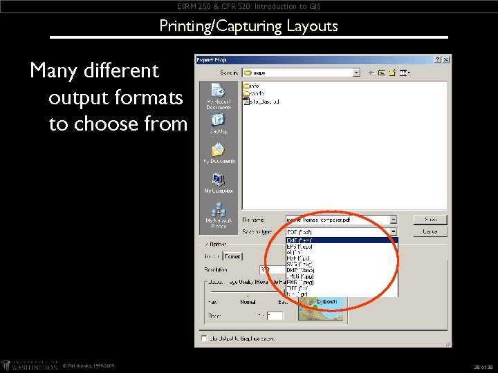 ESRM 250 & CFR 520: Introduction to GIS Printing/Capturing Layouts Many different output formats