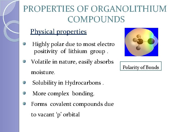 PROPERTIES OF ORGANOLITHIUM COMPOUNDS Physical properties Highly polar due to most electro positivity of