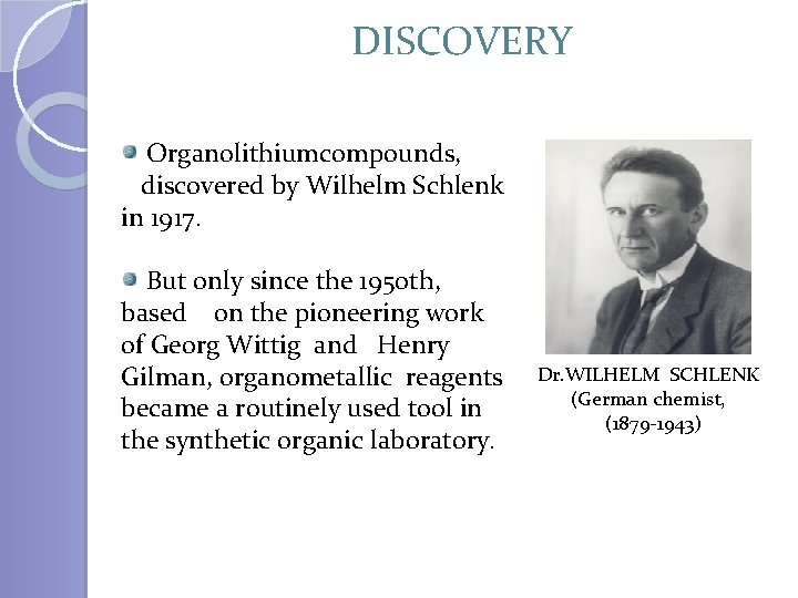 DISCOVERY Organolithiumcompounds, discovered by Wilhelm Schlenk in 1917. But only since the 1950 th,