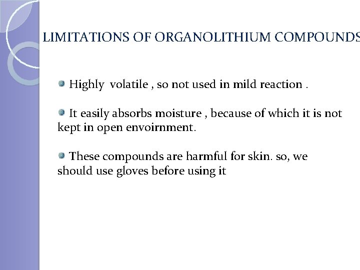 LIMITATIONS OF ORGANOLITHIUM COMPOUNDS Highly volatile , so not used in mild reaction. It