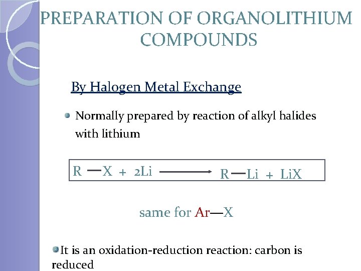 PREPARATION OF ORGANOLITHIUM COMPOUNDS By Halogen Metal Exchange Normally prepared by reaction of alkyl