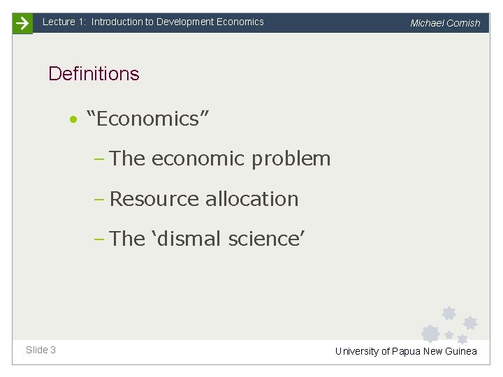Lecture 1: Introduction to Development Economics Michael Cornish Definitions • “Economics” – The economic