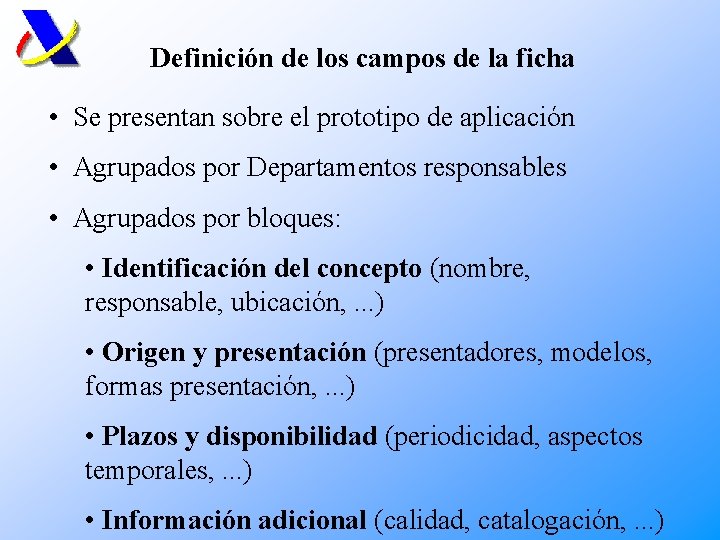 Definición de los campos de la ficha • Se presentan sobre el prototipo de