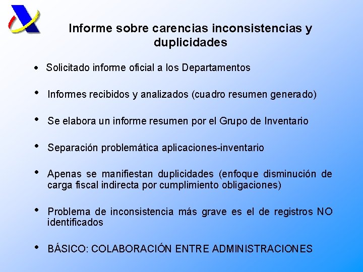 Informe sobre carencias inconsistencias y duplicidades · Solicitado informe oficial a los Departamentos •