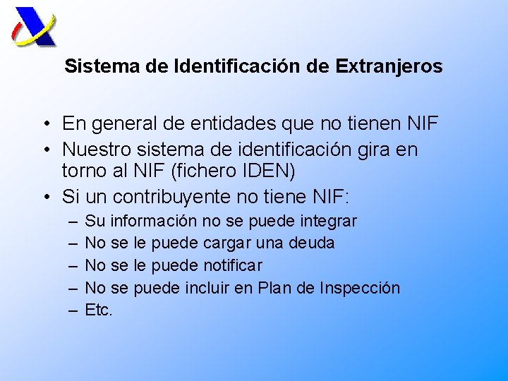 Sistema de Identificación de Extranjeros • En general de entidades que no tienen NIF