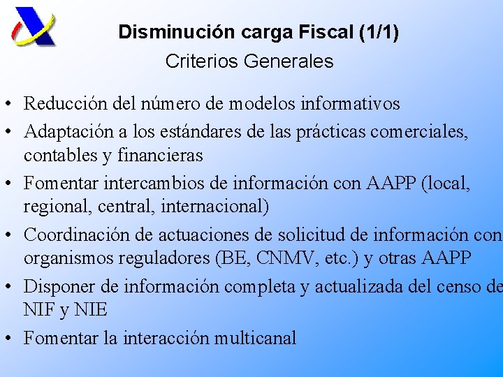 Disminución carga Fiscal (1/1) Criterios Generales • Reducción del número de modelos informativos •