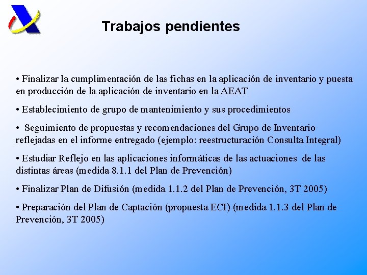 Trabajos pendientes • Finalizar la cumplimentación de las fichas en la aplicación de inventario