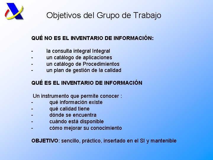 Objetivos del Grupo de Trabajo QUÉ NO ES EL INVENTARIO DE INFORMACIÓN: - la