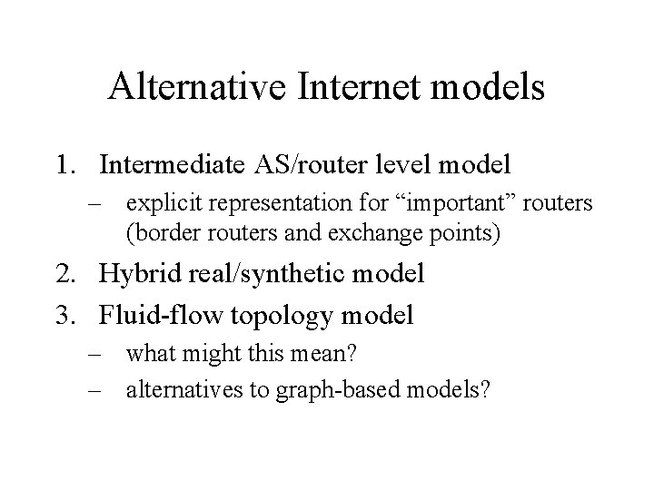 New Directions and HalfBaked Ideas in Topology Modeling