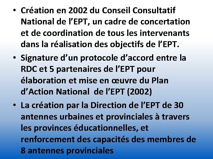  • Création en 2002 du Conseil Consultatif National de l’EPT, un cadre de