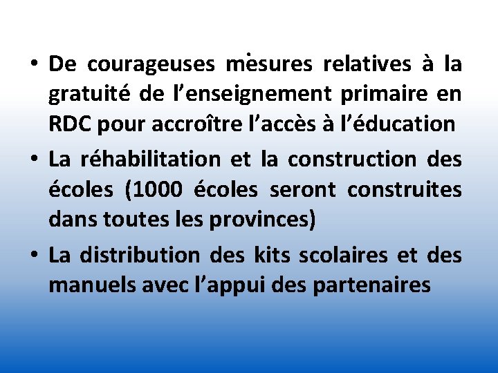 . • De courageuses mesures relatives à la gratuité de l’enseignement primaire en RDC