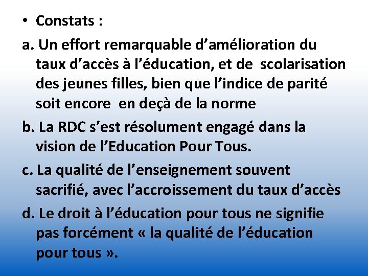  • Constats : a. Un effort remarquable d’amélioration du taux d’accès à l’éducation,