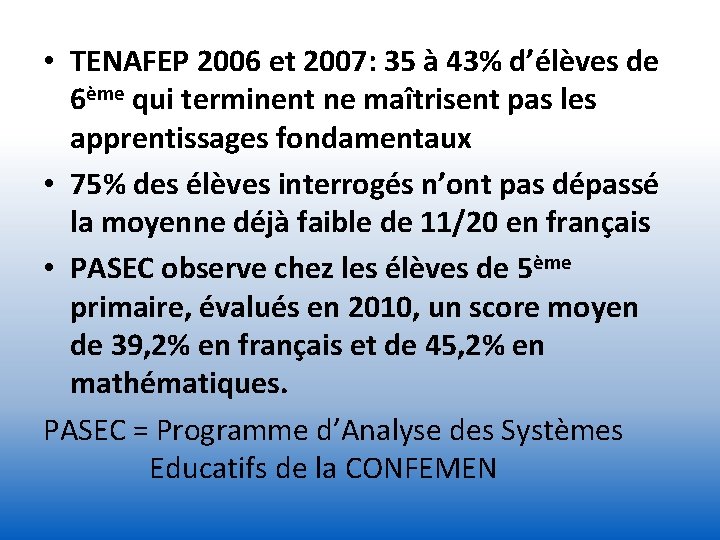  • TENAFEP 2006 et 2007: 35 à 43% d’élèves de 6ème qui terminent