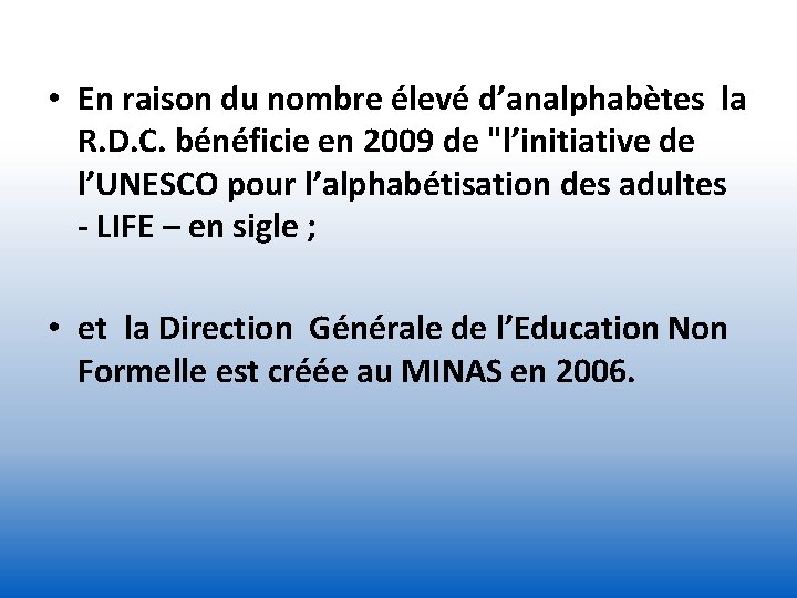  • En raison du nombre élevé d’analphabètes la R. D. C. bénéficie en