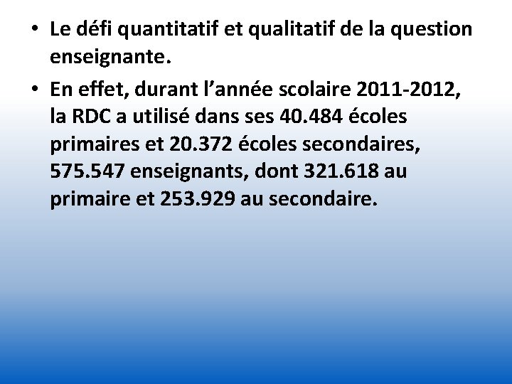  • Le défi quantitatif et qualitatif de la question enseignante. • En effet,