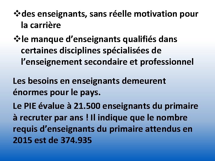 vdes enseignants, sans réelle motivation pour la carrière vle manque d’enseignants qualifiés dans certaines