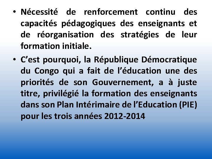  • Nécessité de renforcement continu des capacités pédagogiques des enseignants et de réorganisation