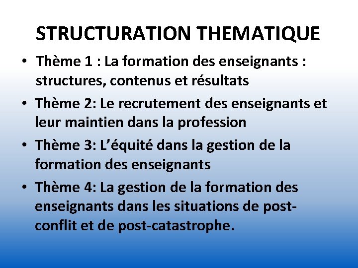STRUCTURATION THEMATIQUE • Thème 1 : La formation des enseignants : structures, contenus et