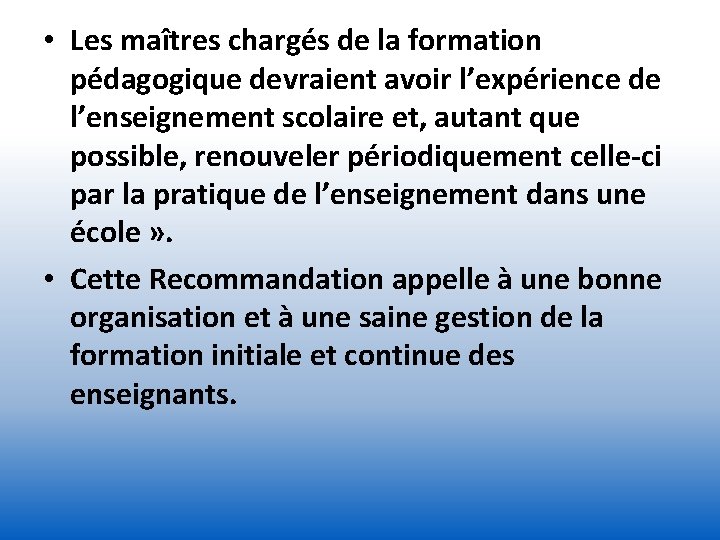  • Les maîtres chargés de la formation pédagogique devraient avoir l’expérience de l’enseignement