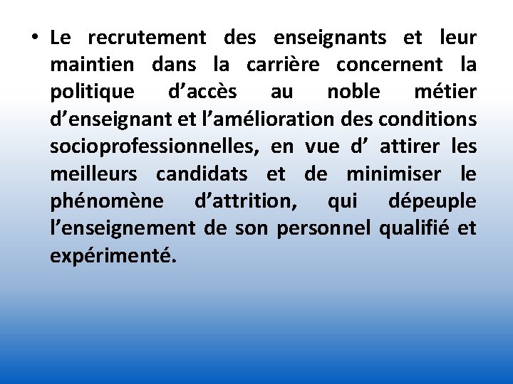  • Le recrutement des enseignants et leur maintien dans la carrière concernent la