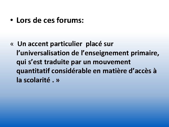  • Lors de ces forums: « Un accent particulier placé sur l’universalisation de