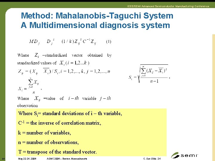 IEEE/SEMI Advanced Semiconductor Manufacturing Conference Method: Mahalanobis-Taguchi System A Multidimensional diagnosis system Where Si=