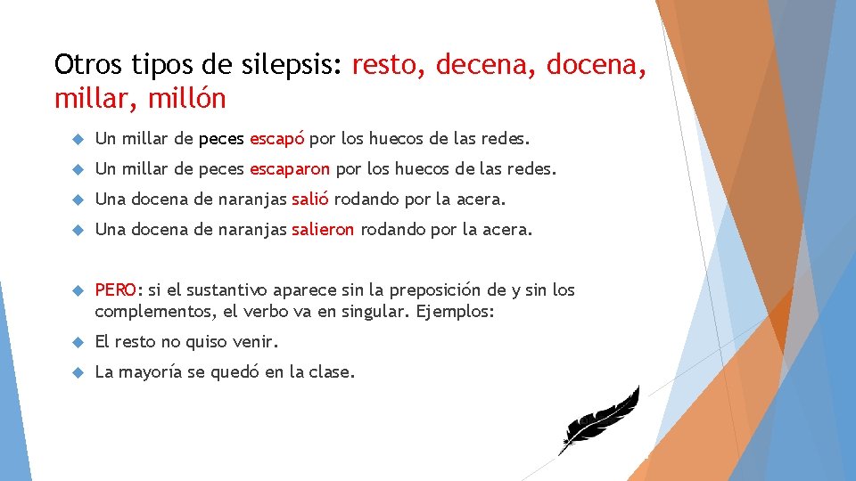 Otros tipos de silepsis: resto, decena, docena, millar, millón Un millar de peces escapó