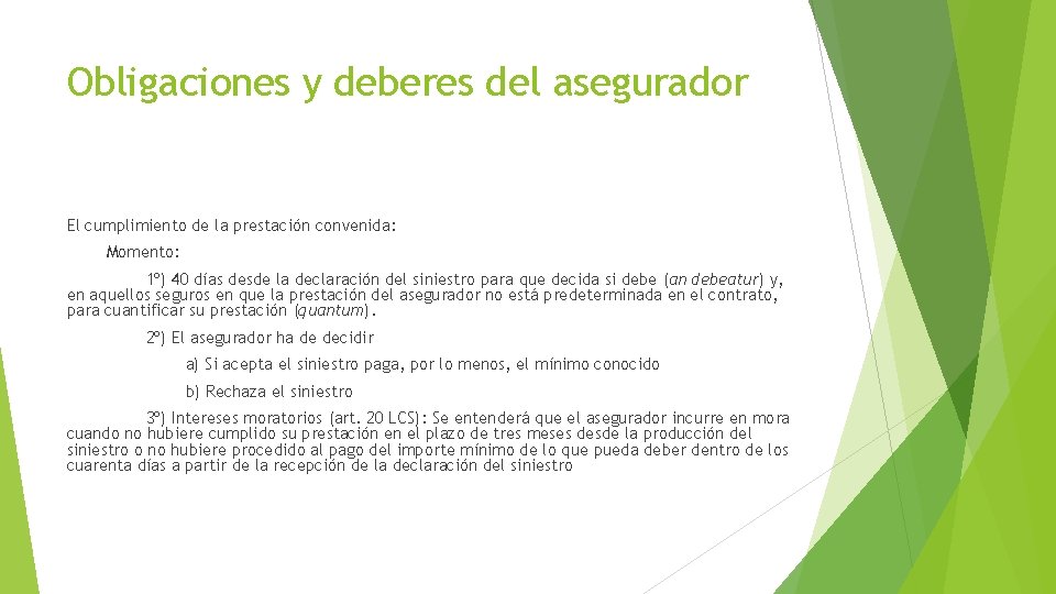 Obligaciones y deberes del asegurador El cumplimiento de la prestación convenida: Momento: 1º) 40