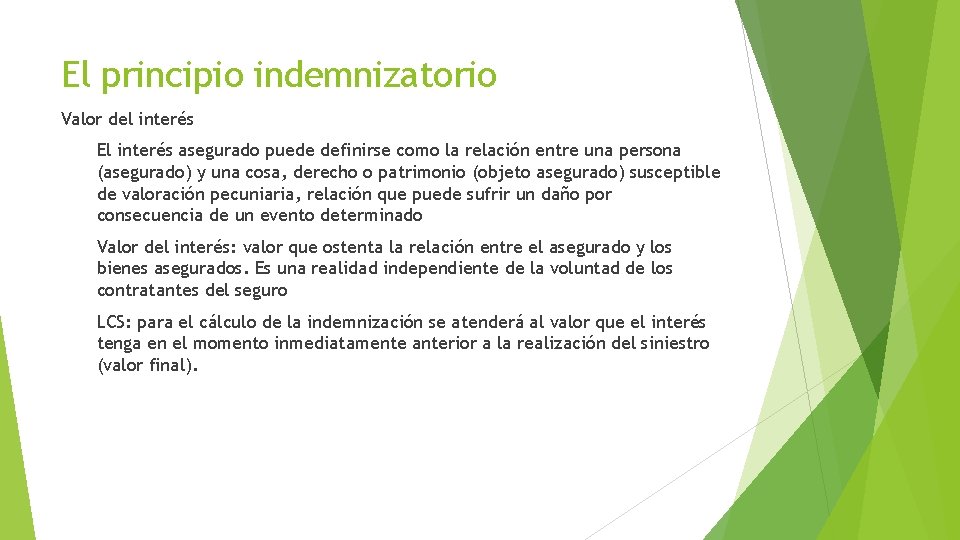 El principio indemnizatorio Valor del interés El interés asegurado puede definirse como la relación