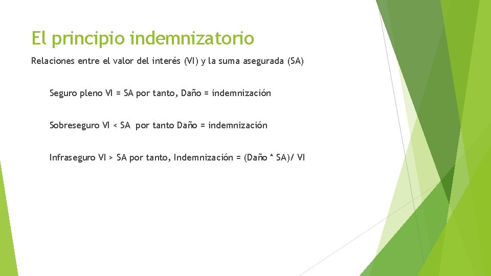 El principio indemnizatorio Relaciones entre el valor del interés (VI) y la suma asegurada