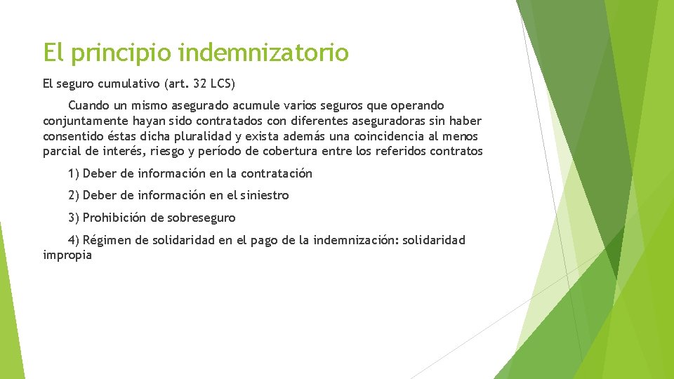 El principio indemnizatorio El seguro cumulativo (art. 32 LCS) Cuando un mismo asegurado acumule