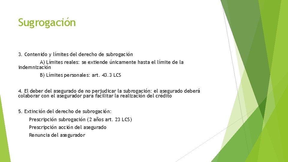 Sugrogación 3. Contenido y límites del derecho de subrogación A) Límites reales: se extiende