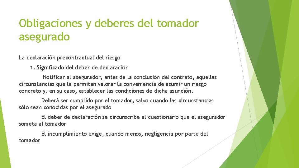 Obligaciones y deberes del tomador asegurado La declaración precontractual del riesgo 1. Significado del