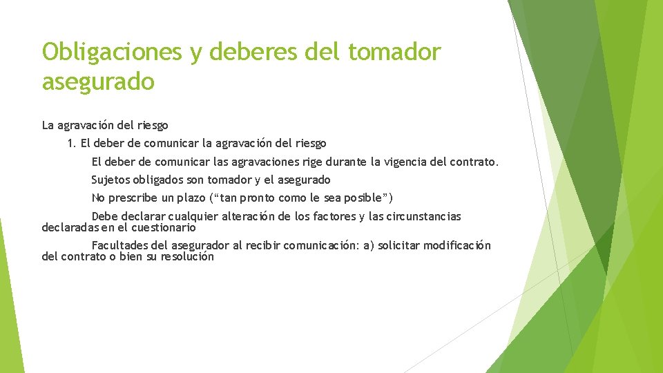 Obligaciones y deberes del tomador asegurado La agravación del riesgo 1. El deber de