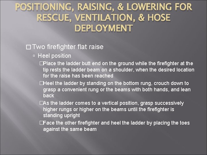 POSITIONING, RAISING, & LOWERING FOR RESCUE, VENTILATION, & HOSE DEPLOYMENT � Two firefighter flat