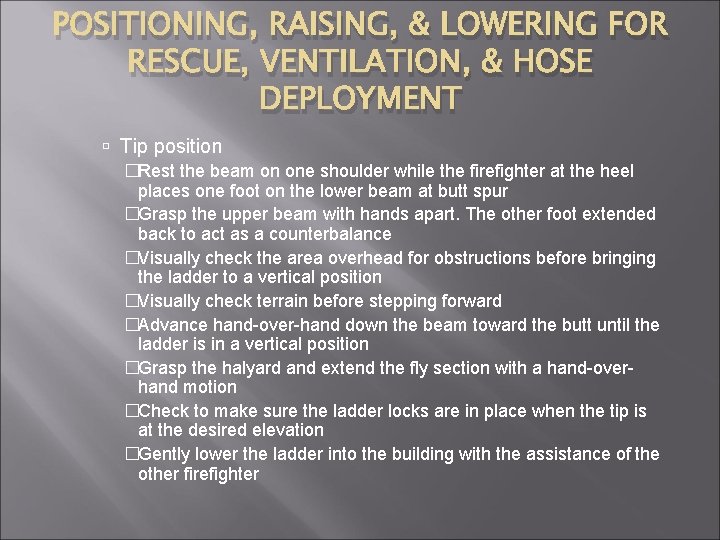 POSITIONING, RAISING, & LOWERING FOR RESCUE, VENTILATION, & HOSE DEPLOYMENT Tip position �Rest the